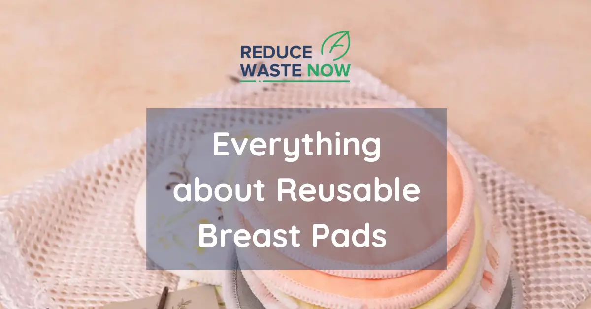 Everything about Reusable Breast Pads