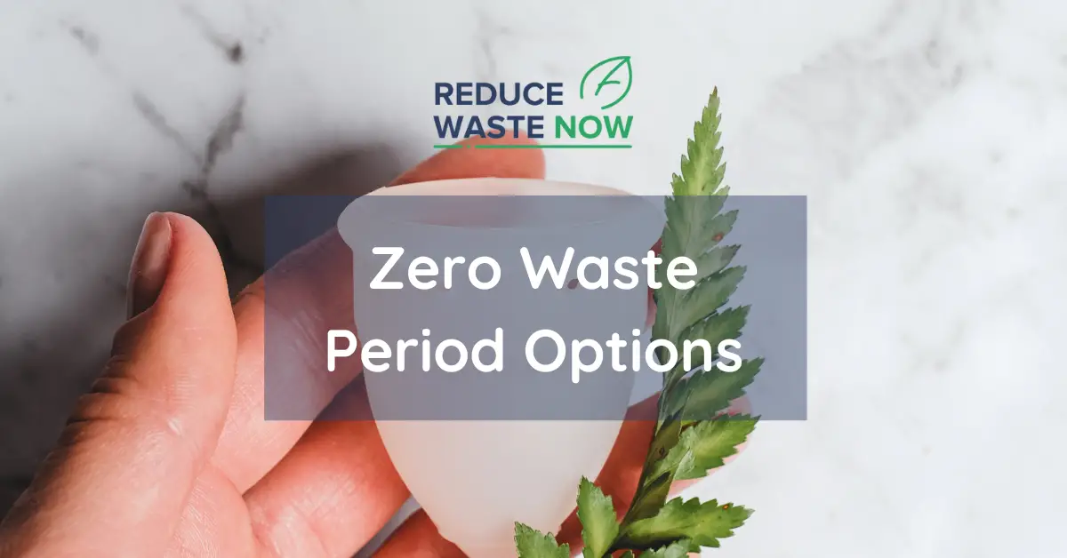 Zero Waste Period Options: Sustainable Alternatives to Traditional Menstrual Products